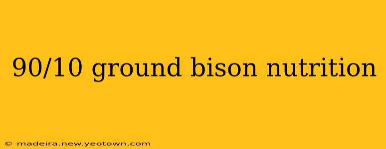 90/10 ground bison nutrition