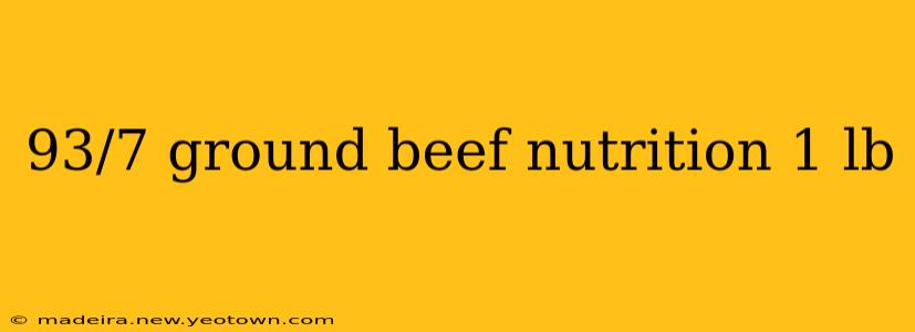 93/7 ground beef nutrition 1 lb