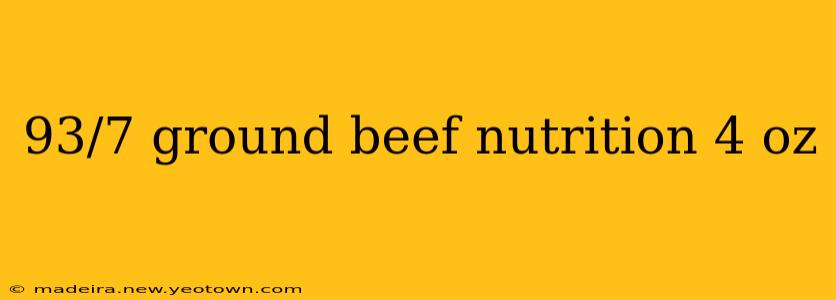 93/7 ground beef nutrition 4 oz