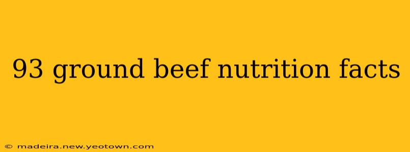 93 ground beef nutrition facts