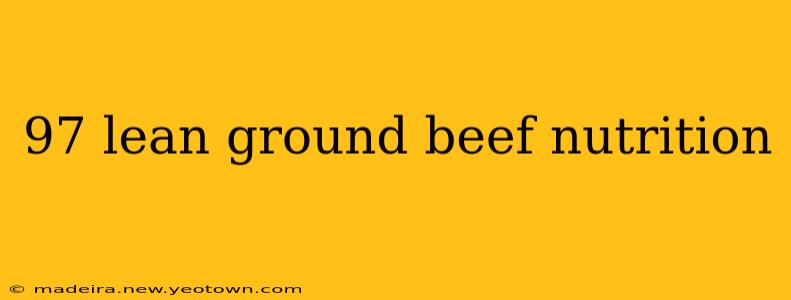 97 lean ground beef nutrition