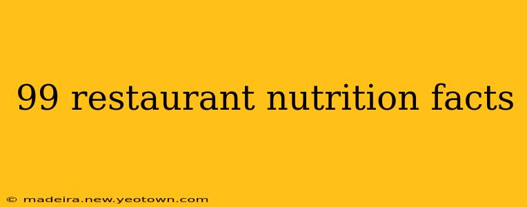 99 restaurant nutrition facts