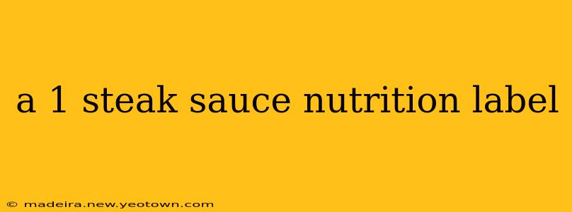 a 1 steak sauce nutrition label