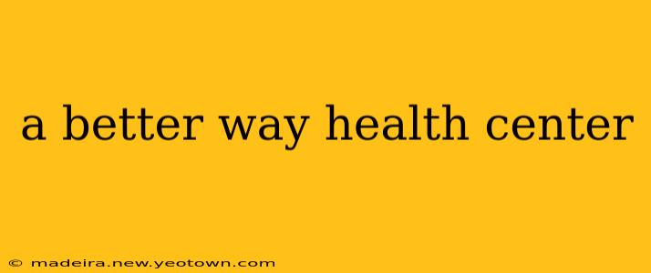 a better way health center