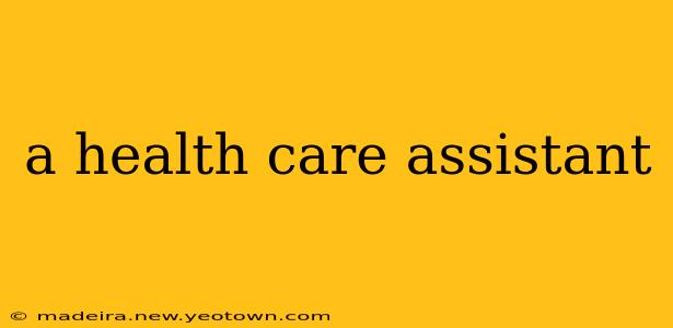 a health care assistant