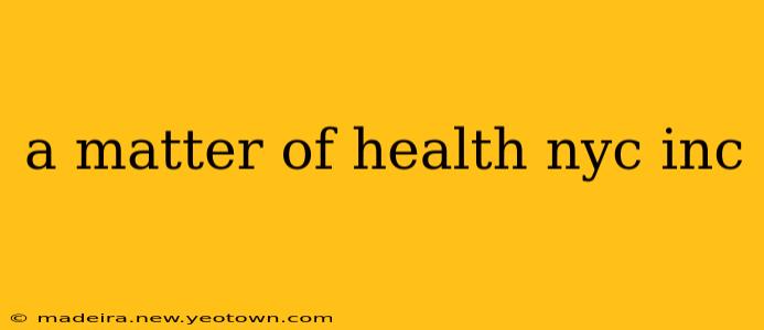 a matter of health nyc inc