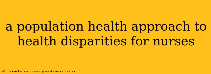 a population health approach to health disparities for nurses