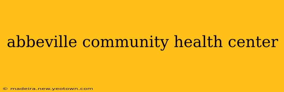 abbeville community health center