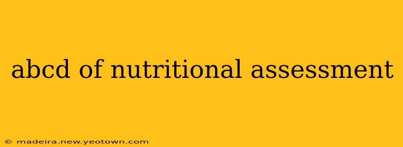abcd of nutritional assessment