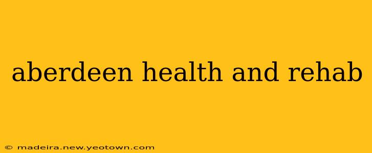 aberdeen health and rehab