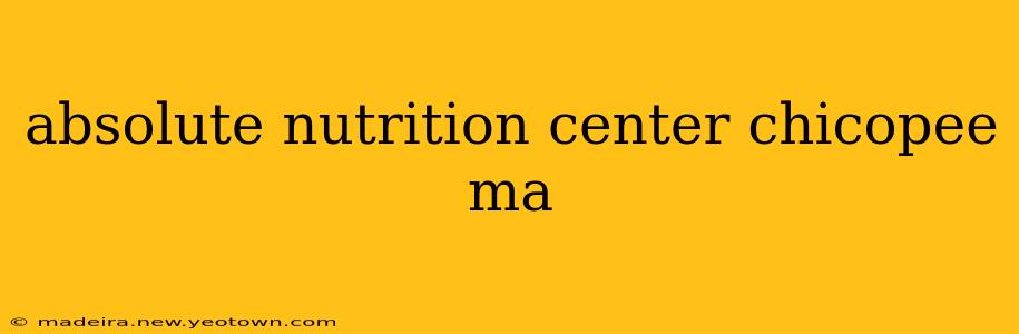absolute nutrition center chicopee ma