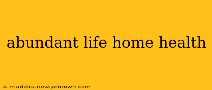 abundant life home health