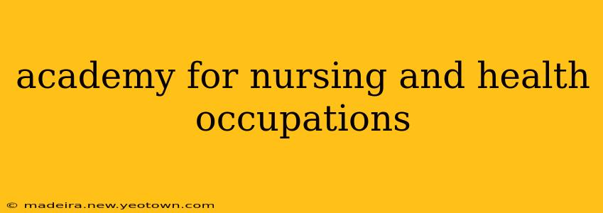 academy for nursing and health occupations