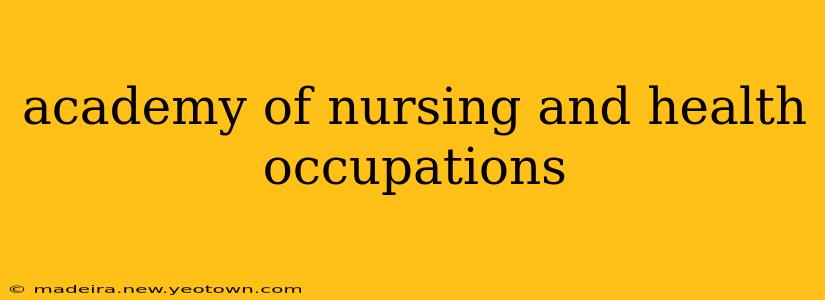 academy of nursing and health occupations