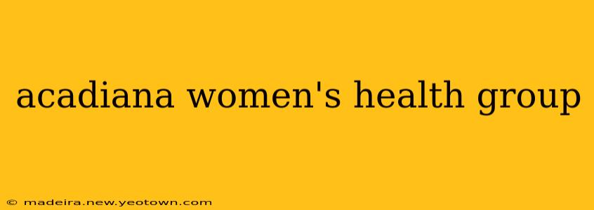 acadiana women's health group