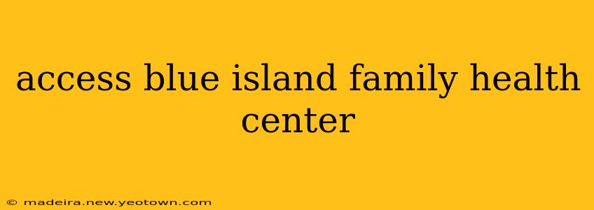 access blue island family health center