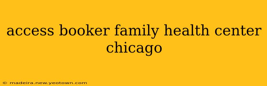 access booker family health center chicago