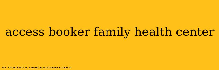 access booker family health center