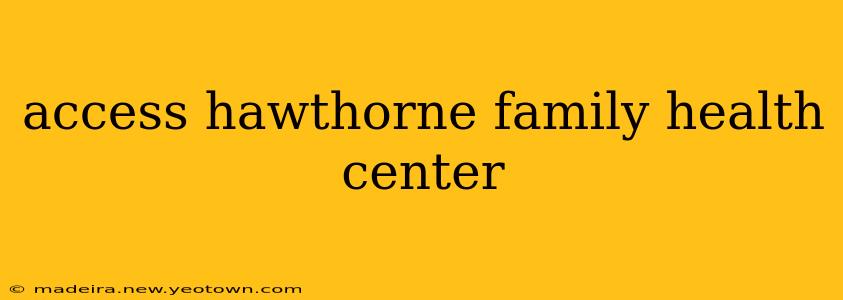 access hawthorne family health center