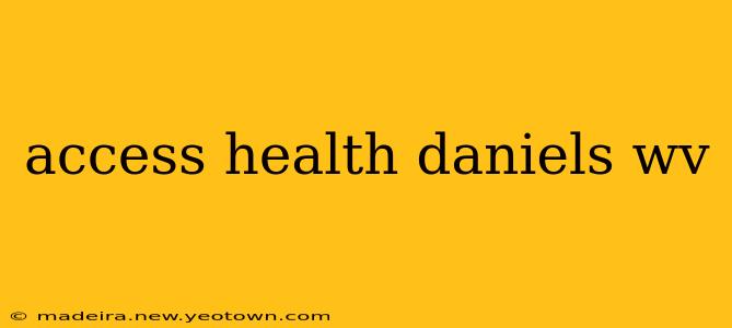 access health daniels wv