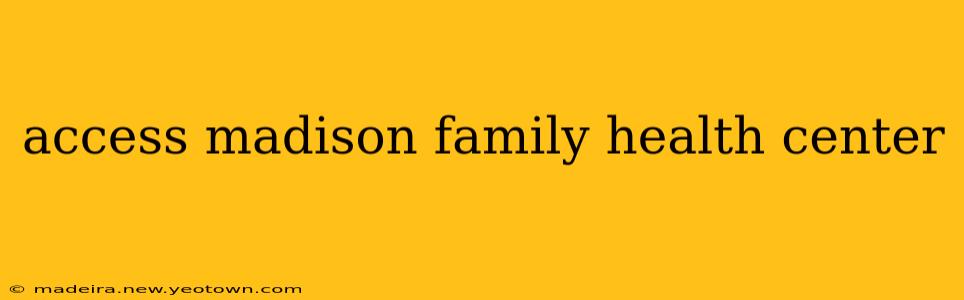 access madison family health center