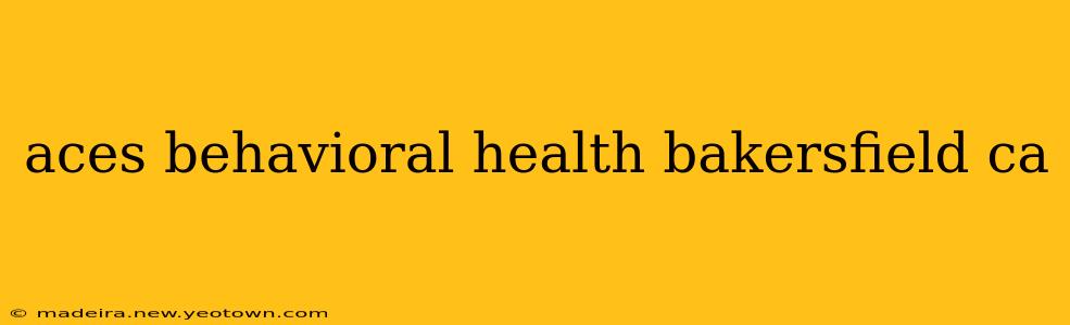 aces behavioral health bakersfield ca