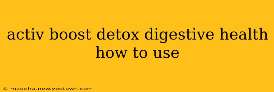 activ boost detox digestive health how to use