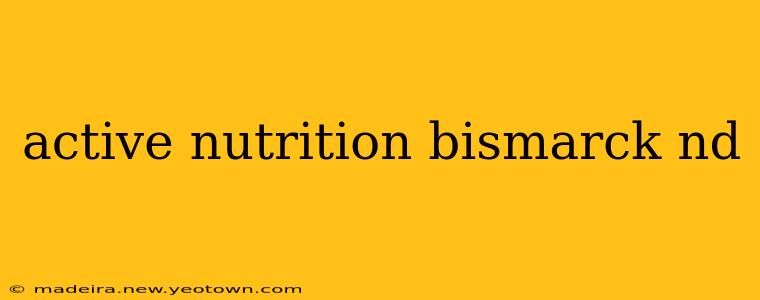 active nutrition bismarck nd