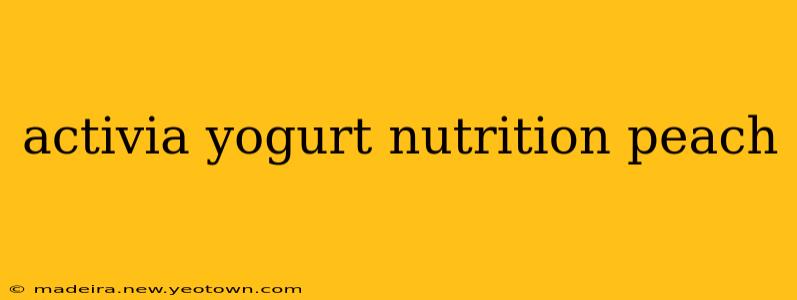 activia yogurt nutrition peach