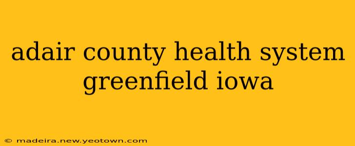 adair county health system greenfield iowa