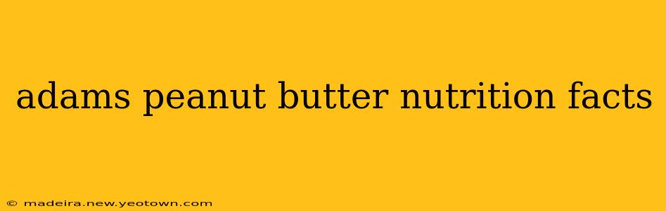 adams peanut butter nutrition facts