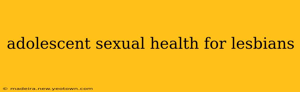 adolescent sexual health for lesbians