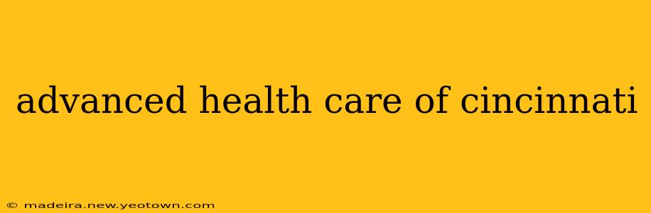 advanced health care of cincinnati