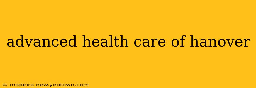 advanced health care of hanover