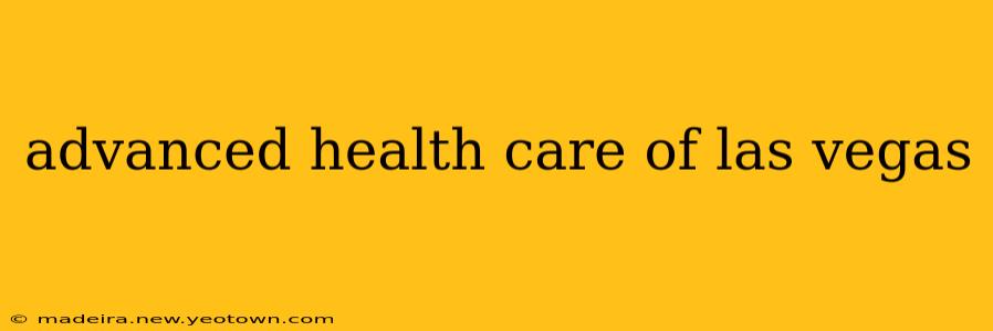 advanced health care of las vegas