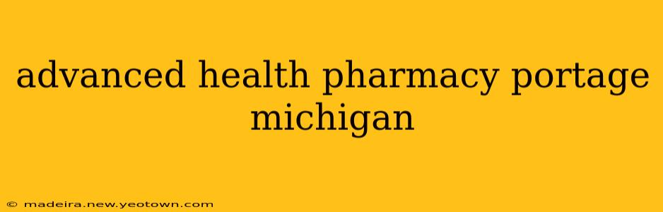 advanced health pharmacy portage michigan