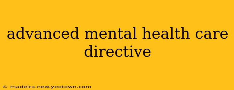 advanced mental health care directive