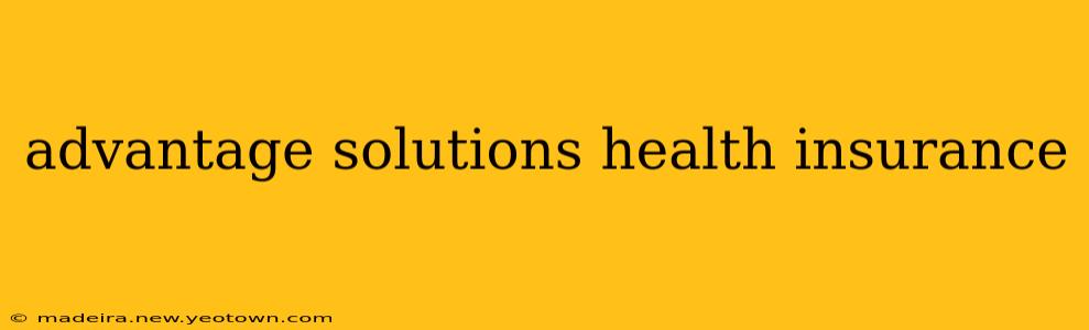 advantage solutions health insurance