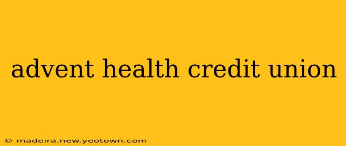 advent health credit union