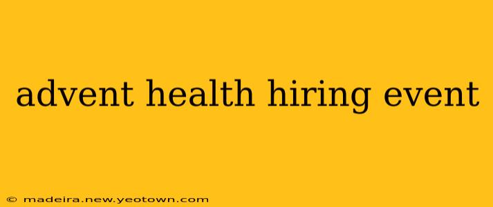 advent health hiring event