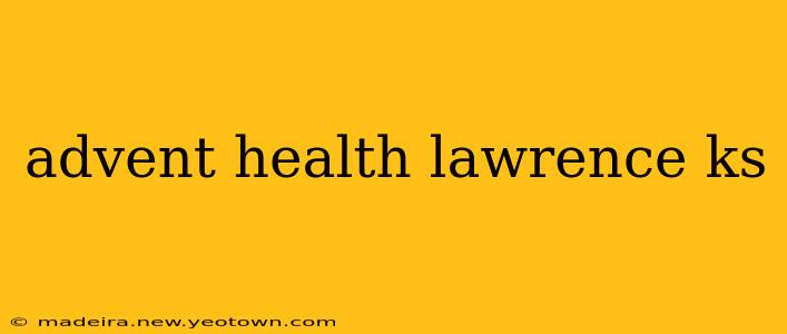 advent health lawrence ks