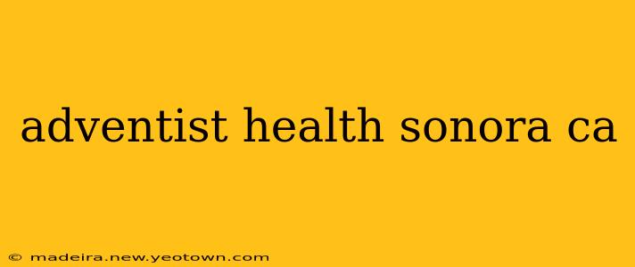 adventist health sonora ca