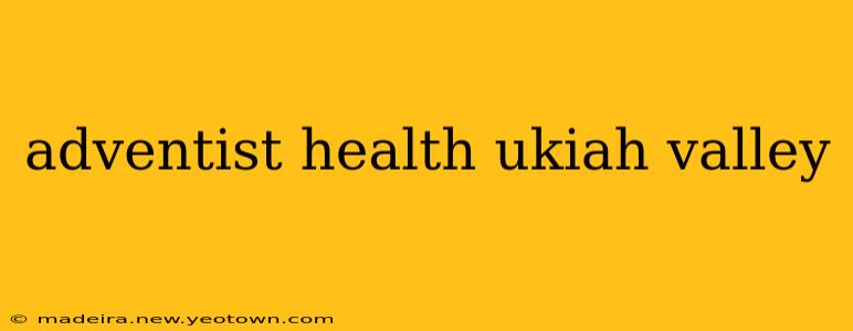 adventist health ukiah valley