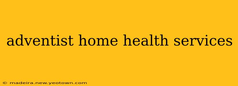 adventist home health services