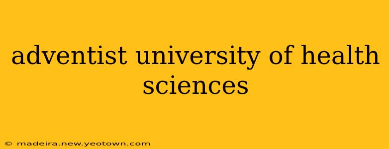 adventist university of health sciences