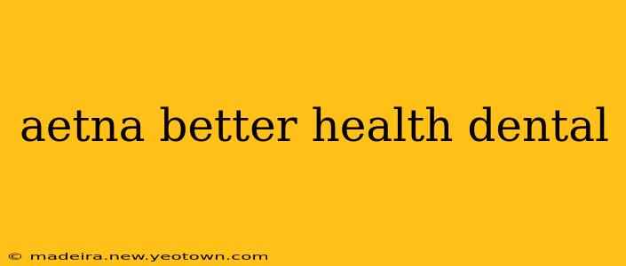 aetna better health dental