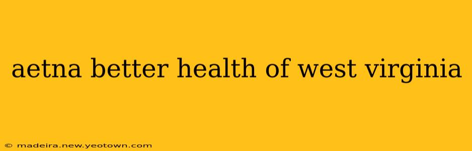 aetna better health of west virginia
