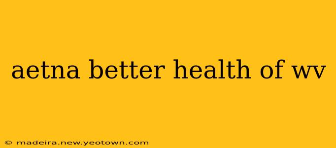 aetna better health of wv