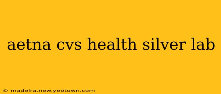 aetna cvs health silver lab