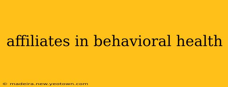 affiliates in behavioral health